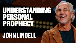 Understanding Personal Prophecy | X2 - Week #12 | John Lindell