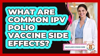 What Are Common IPV Polio Vaccine Side Effects?