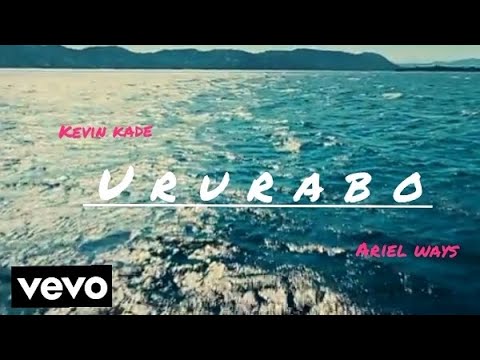 Kevin Kade Ft Ariel Ways Ururabo Official Video 