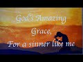 Gods amazing grace for a sinner like me