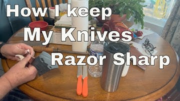How I keep A Sharp Edge On My Knives