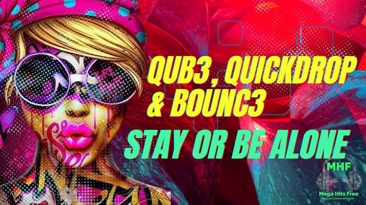 QUB3, Quickdrop & B0UNC3   Stay Or Be Alone NCS Release