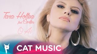 Tara Holtea feat. Cortes - O Ai (Official Video)