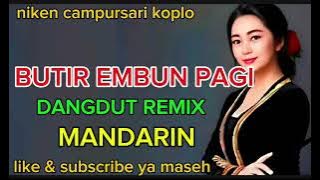 BUTIR EMBUN PAGI DANGDUT REMIX MANDARIN