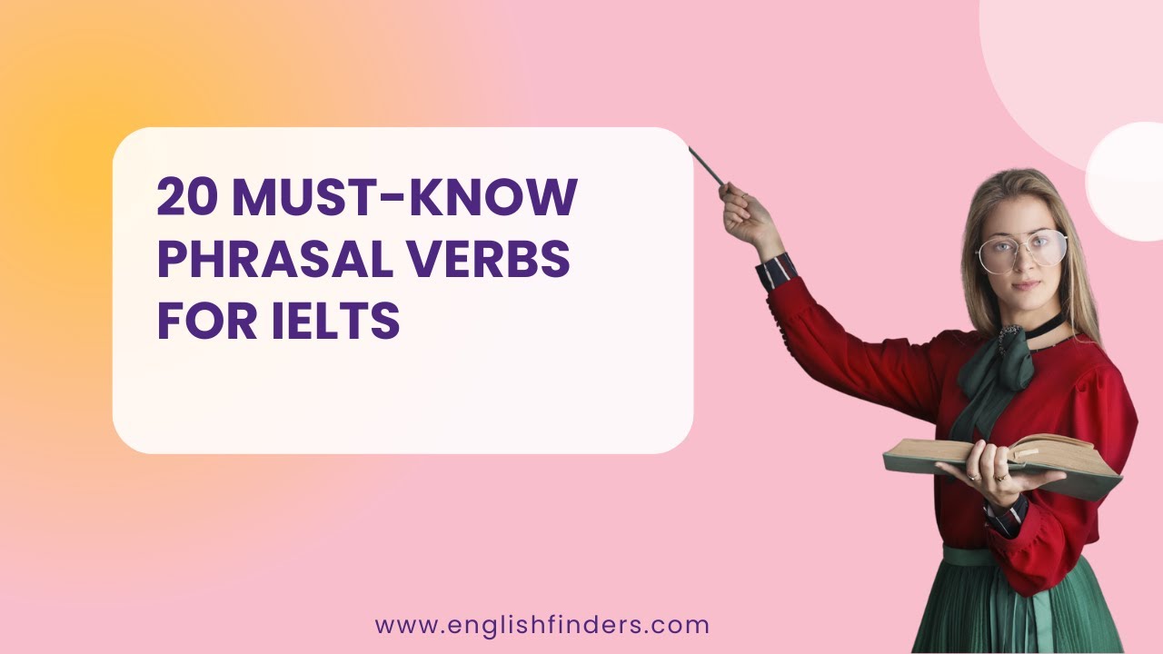 20 Must Know Phrasal Verbs for IELTS | English Finders - YouTube