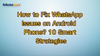 How to Fix WhatsApp Issues on Android Phone 10 Smart Strategies