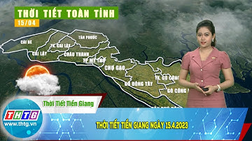 Thời tiết Tiền Giang ngày 15.4.2023 | THTG