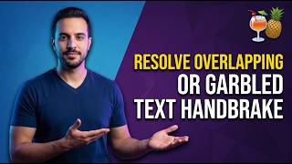 Resolve Overlapping Or Garbled Text In HandBrake (Easy Fix Guide)