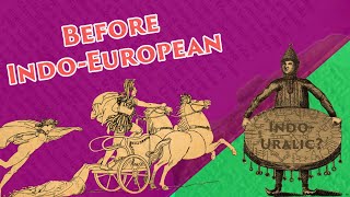 Before Indo-European (The Indo-Uralic Hypothesis) Part ONE