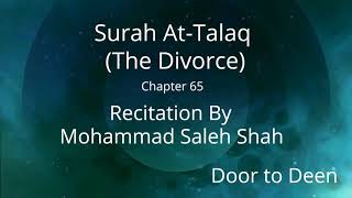 Surah At-Talaq (The Divorce) Mohammad Saleh Shah  Quran Recitation