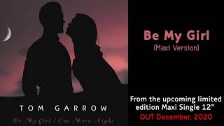 TOM GARROW - Be My Girl (Maxi Version)