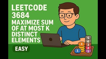 LeetCode 3684 | Maximize Sum of At Most K Distinct Elements [easy]