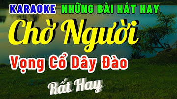 Karaoke Vọng Cổ Chờ Người Dây Đào | Bài Hát Hay Về Tình Yêu