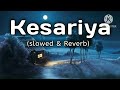 kesariya [Slowed + Reverb] Arijit Singh | Brahmastra #tredingvideo #lofi #slowedreverb #viral