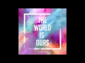 The World Is Ours