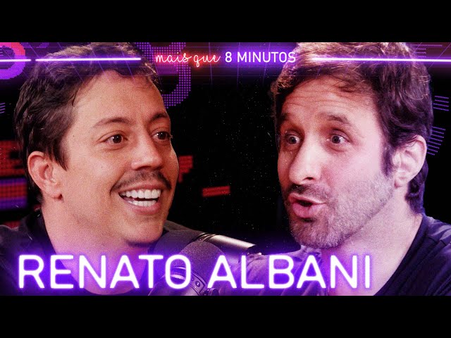 RENATO ALBANI - Mais que 8 Minutos #250 class=