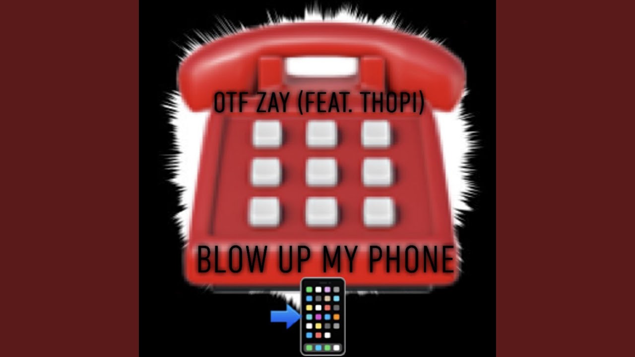 Blow Up My Phone (feat. Thopi) YouTube