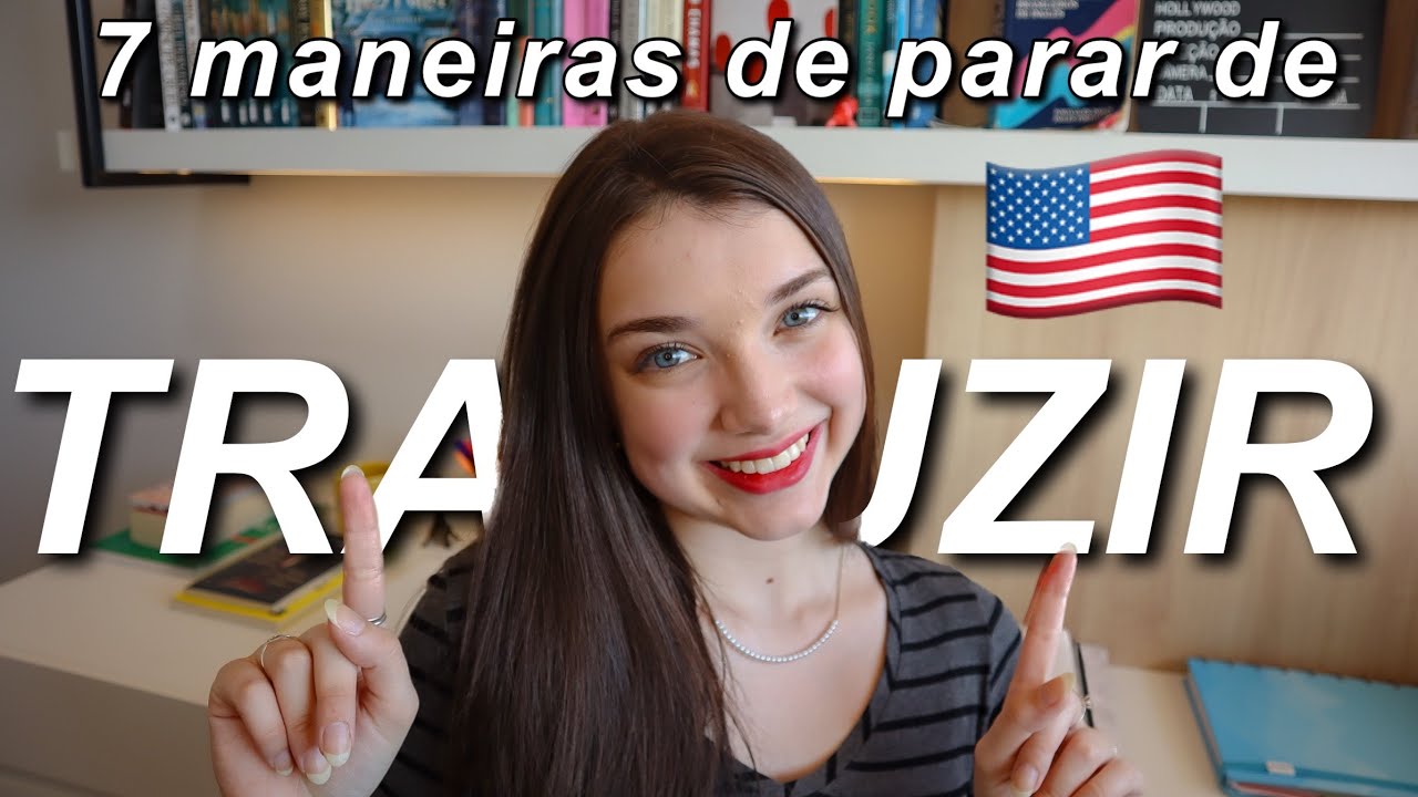 Como Parar de Traduzir e Começar a Interpretar em Inglês?