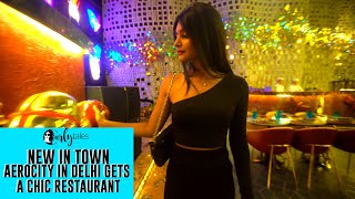 Aerocity In Delhi Gets A Chic Restaurant | Curly Tales