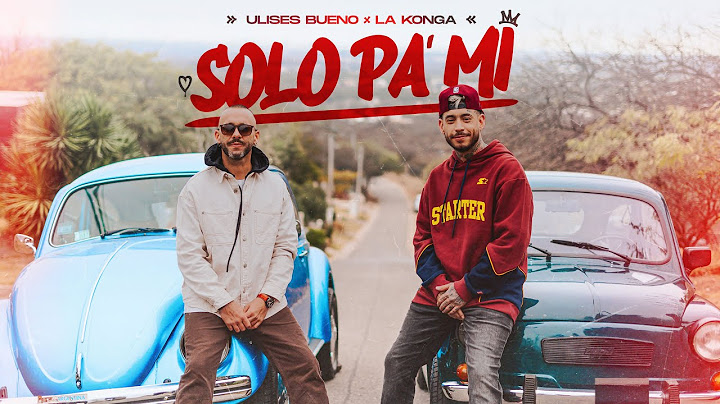Ulises Bueno x La Konga  //  Solo Pa' Mi