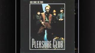 Pleasure Club - Here Comes The Trick