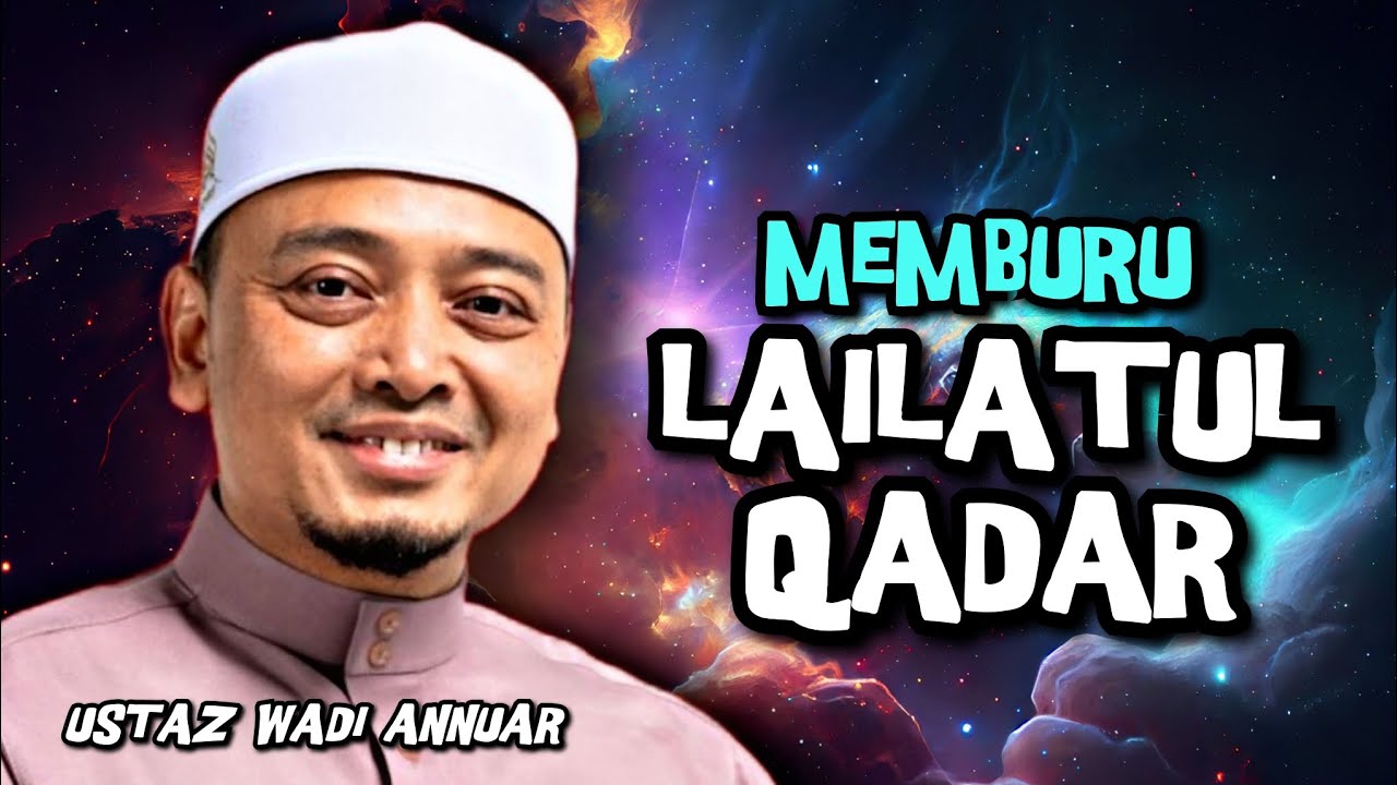 Memburu Lailatul Qadar ((AF Ustaz Wadi Annuar)) 