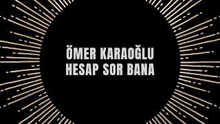 Ömer Karaoğlu - Hesap Sor Bana Resimi