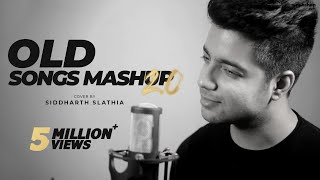 Old Songs Mashup 2.0 | Siddharth Slathia chords