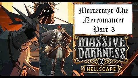 Massive Darkness 2 Hellscape Playthrough Highway to Hellscape Mortemyr The Necromancer Part 3
