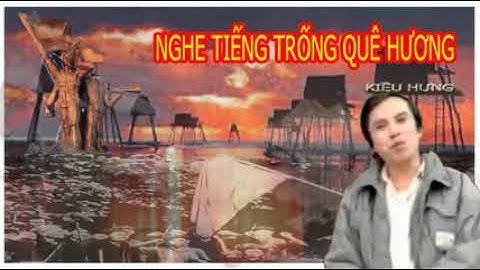 KIỀU HƯNG-NGHE TIẾNG TRỐNG QUÊ HƯƠNG