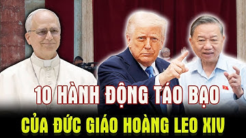 🛑10 HÀNH ĐỘNG TÁO BẠO Của Đức Giáo Hoàng Leo XIV Đang Làm Thay Đổi Lịch Sử Giáo Hội Mãi Mãi