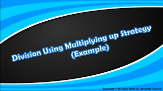 Division Using Multiplying up Strategy (Example)