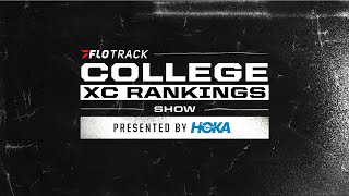 Latest Rankings Reveal! | FloTrack's College XC Rankings Show Presented by HOKA: Episode 2