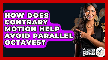 How Does Contrary Motion Help Avoid Parallel Octaves? - Classical Serenade