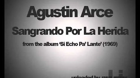 Agustin Arce - Sangrando Por La Herida