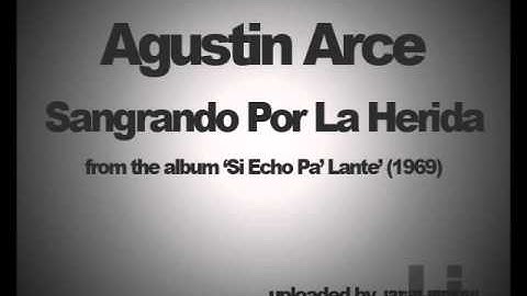 Agustin Arce - Sangrando Por La Herida