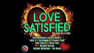 Love Satisfied Riddim Mix (Full) Lutan Fyah, Lukie D, Tony Curtis, Freddie McGregor x Drop Di Riddim