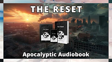 The Reset - Full Audiobook (Post Apocalyptic)