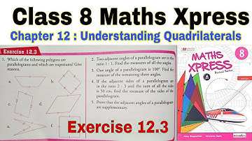 Class 8 Maths Xpress Chapter 12.3 | Quadrilaterals | Class 8 | Maths Xpress | Parallelogram | Maths