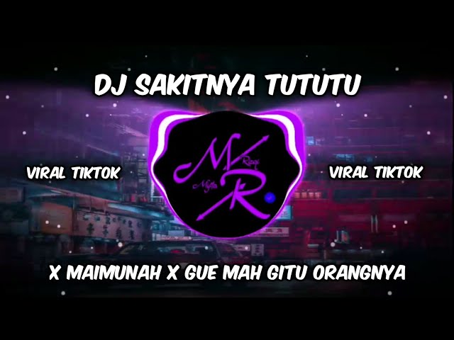 DJ SAKITNYA TUTUTU X MAIMUNAH AHIK AHIK X GUE MAH GITU ORANGNYA VIRAL TIKTOK TERBARU2021 class=