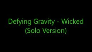 Video thumbnail of "Defying Gravity - Wicked | Lyrics | Solo Version"