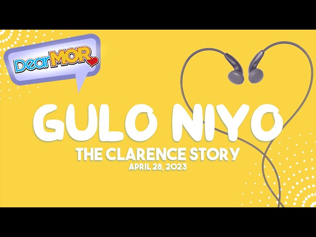 Dear MOR: Gulo Niyo The Clarence Story 04-28-23 class=
