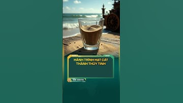 Cát Hoá Thủy Tinh Ra Sao? #glassmaking #science