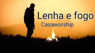 Lenha e fogo - Casaworship