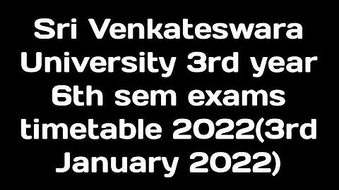 SVU degree B.COM exams timetable 2022|Sri Venkateswara University 3rd year 6th sem exams timetable