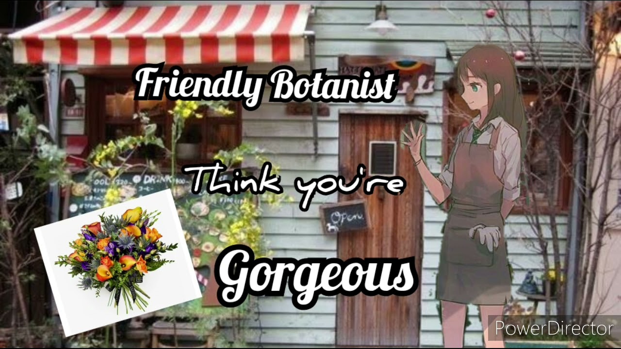 [F4F]Friendly Botanist thinks you're Gorgeous[Shy][Funny][Kiss][Twist Ending][Drow]