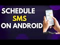 How to Schedule SMS on Android Phone