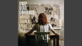 Video thumbnail of "Drop Dead, Gorgeous - It Sounded Like An Accident"