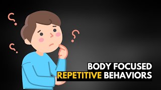 The Hidden Dangers of Body-Focused Repetitive Behaviors: Your Guide to Understanding and Overcoming