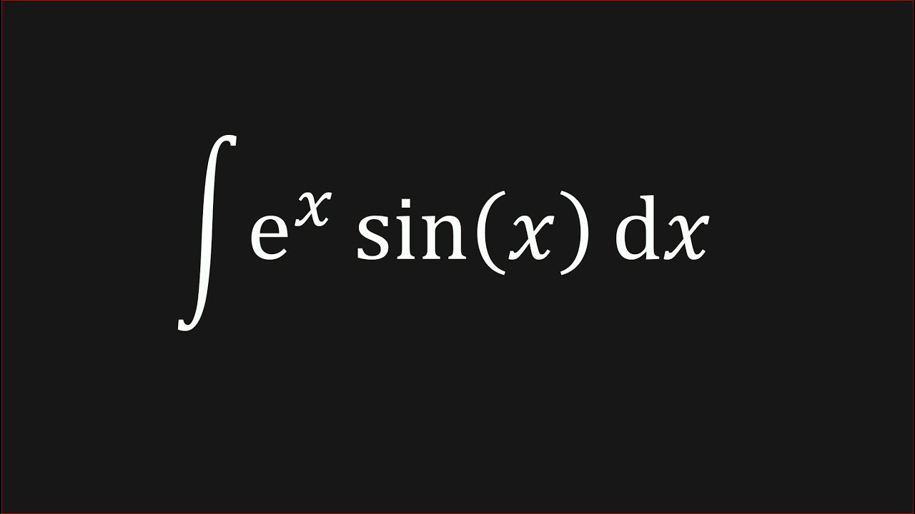 Integrate e^x sin(x) dx - YouTube